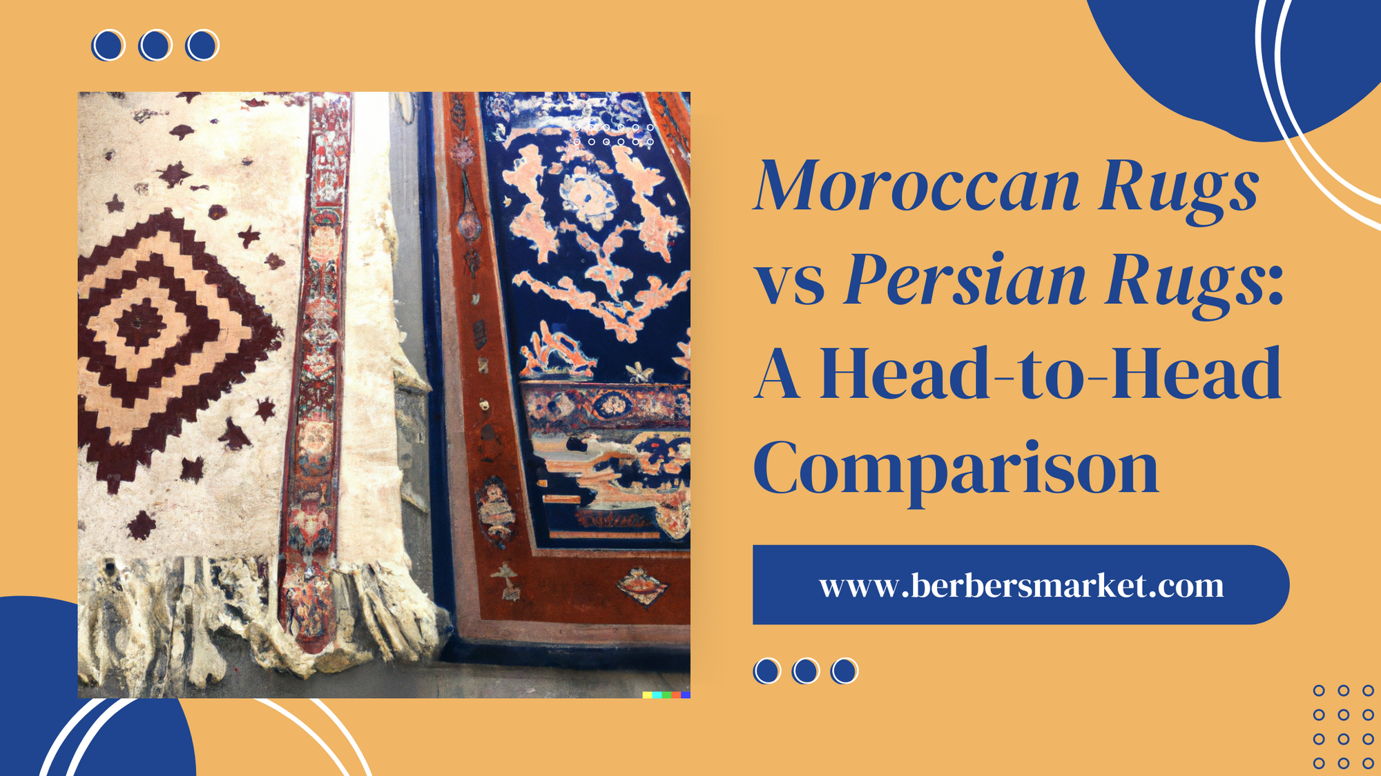 Blog banner Handmade Moroccan rugs encyclopedia Moroccan Rugs vs Persian Rugs A Head to Head Comparison