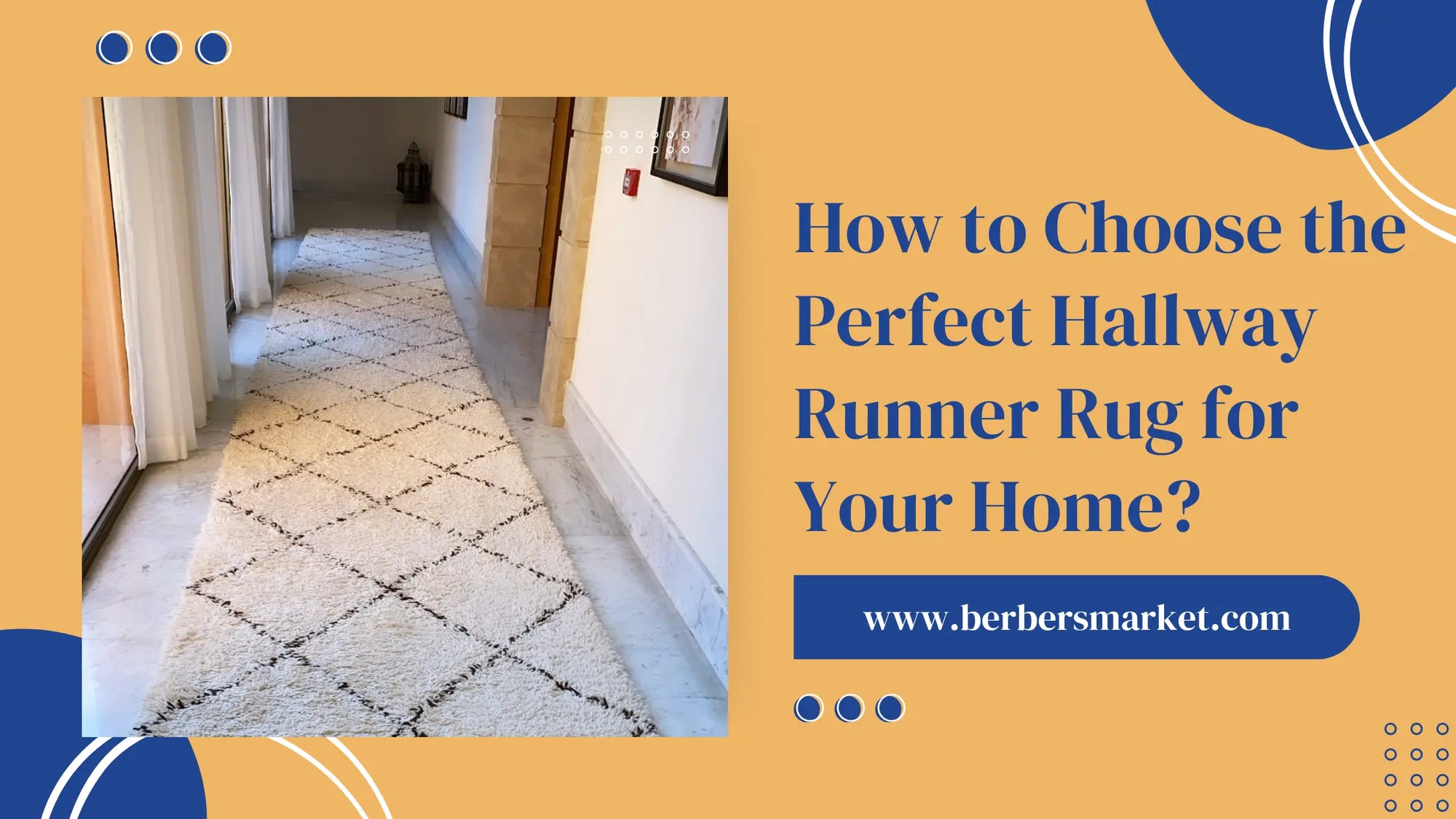 Blog banner talking about: "How to Choose the Perfect Hallway Runner Rug for Your Home?" with a picture showing a Beni ourain Runner rug with a trellis pattern in  a hallway.