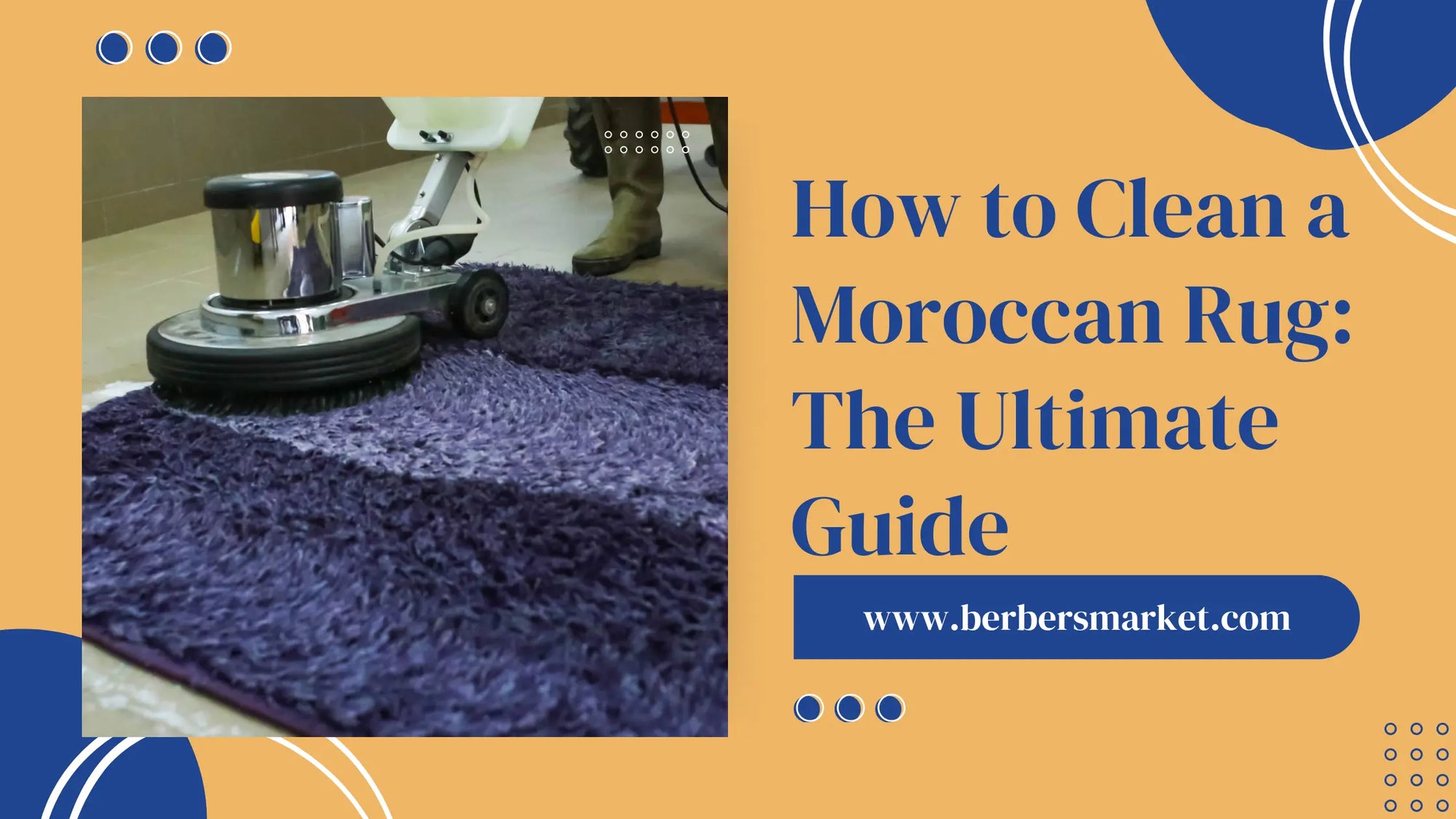 Blog banner talking about: "How to Clean a Moroccan Rug: The Ultimate Guide" with a picture showing a professional rug cleaning.